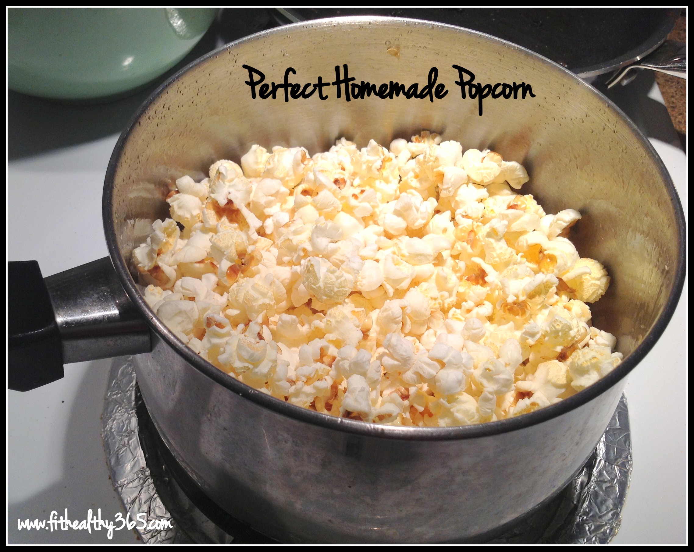 How to Make Perfect Homemade Popcorn {recipe} Fit + Healthy 365